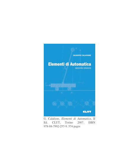 ￼G. Calafiore, Elementi di Automatica, II Ed. CLUT, Torino 2007. ISBN 978-88-7992-257-9. 574 pages